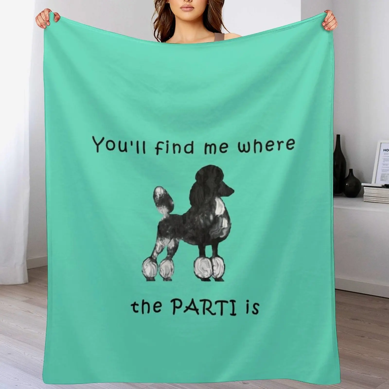 

You will find me where the PARTI is ... poodle Throw Blanket bed plaid cosplay anime Blankets