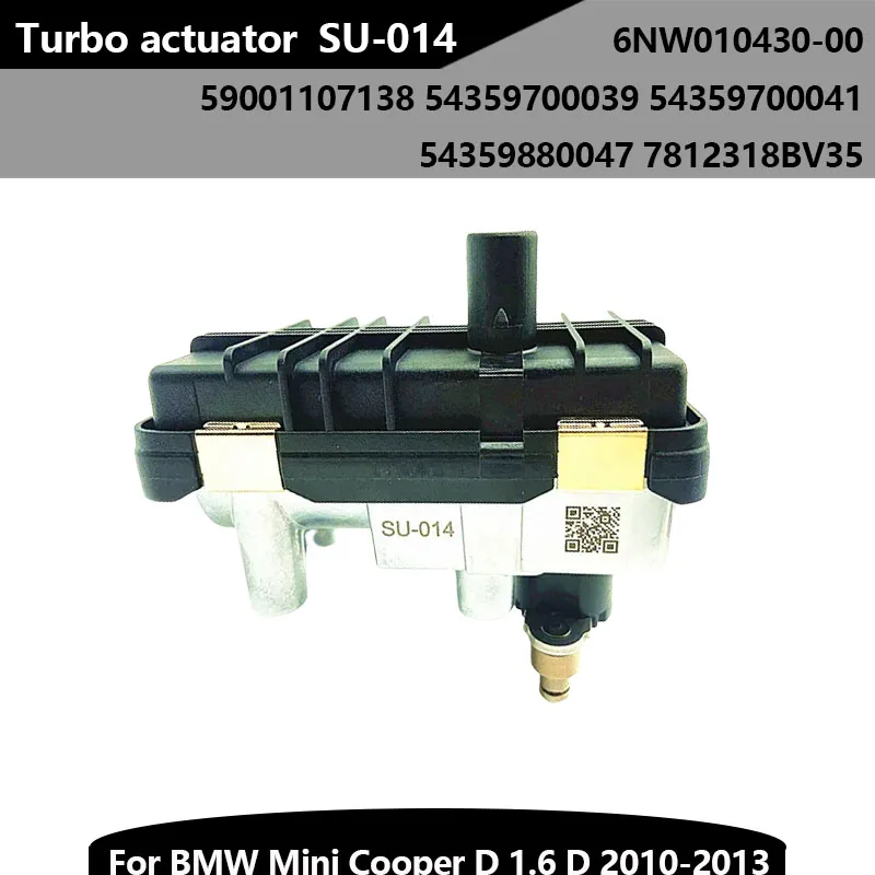 New SU-014 BV35 Turbo Actuator 6NW010430-00 59001107138 BV35 for BMW Mini Cooper D 1.6 D 2010-2013 54359700039 54359700041