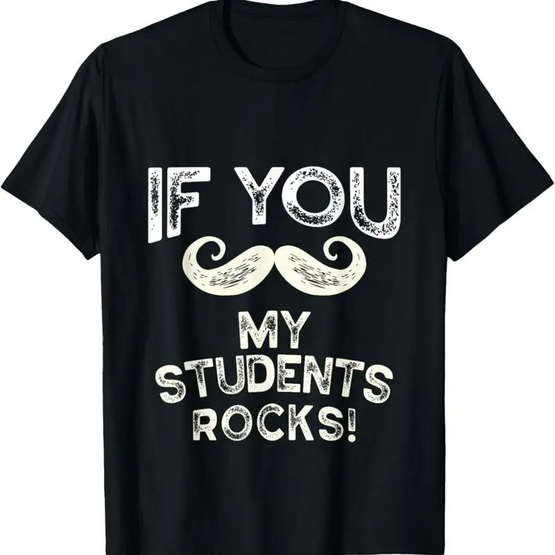 If You Mustache My Students Rock Funny Teacher T Shirt