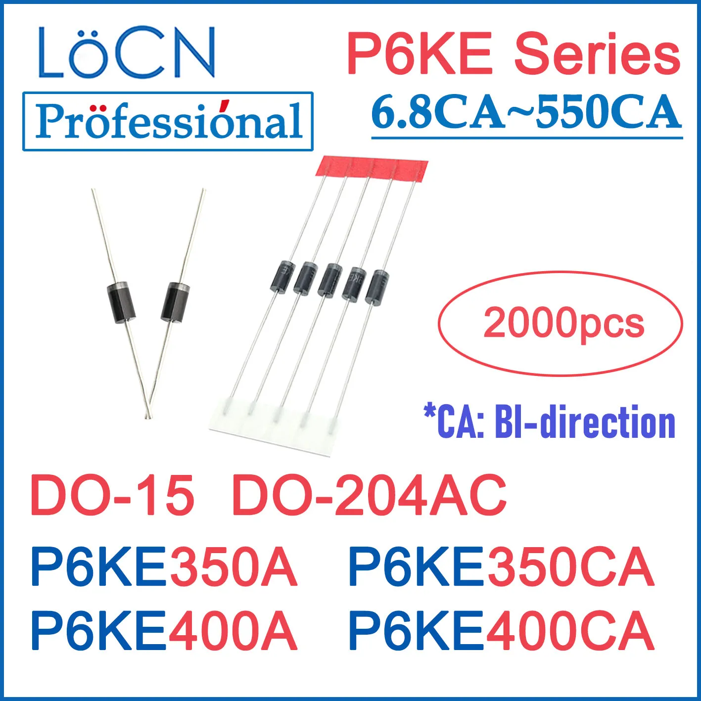 

LOCN 2000PCS P6KE350 P6KE350A P6KE350CA P6KE400 P6KE400A P6KE400CA DO-204AC DO-15 P6KE TVS DIODEs High quality Box Package TAPE