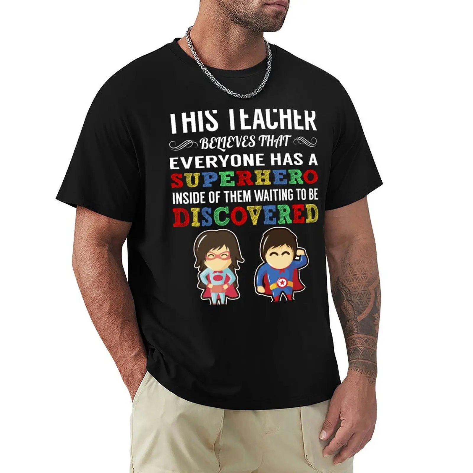 

Everyone has a Superhero Inside of Them Waiting to be Discovered. T-Shirt quick drying man t shirt mens fashion