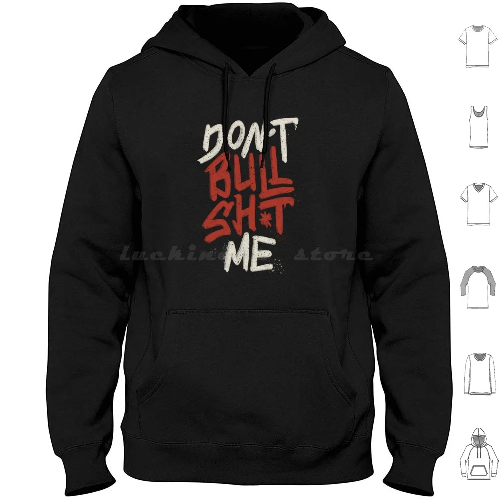 Don't Bullsh * T Me By Tobe Fonseca Sudadera con capucha de algodón de manga larga Mierda Crap Humor Bulshit Frases Lettering Boring
