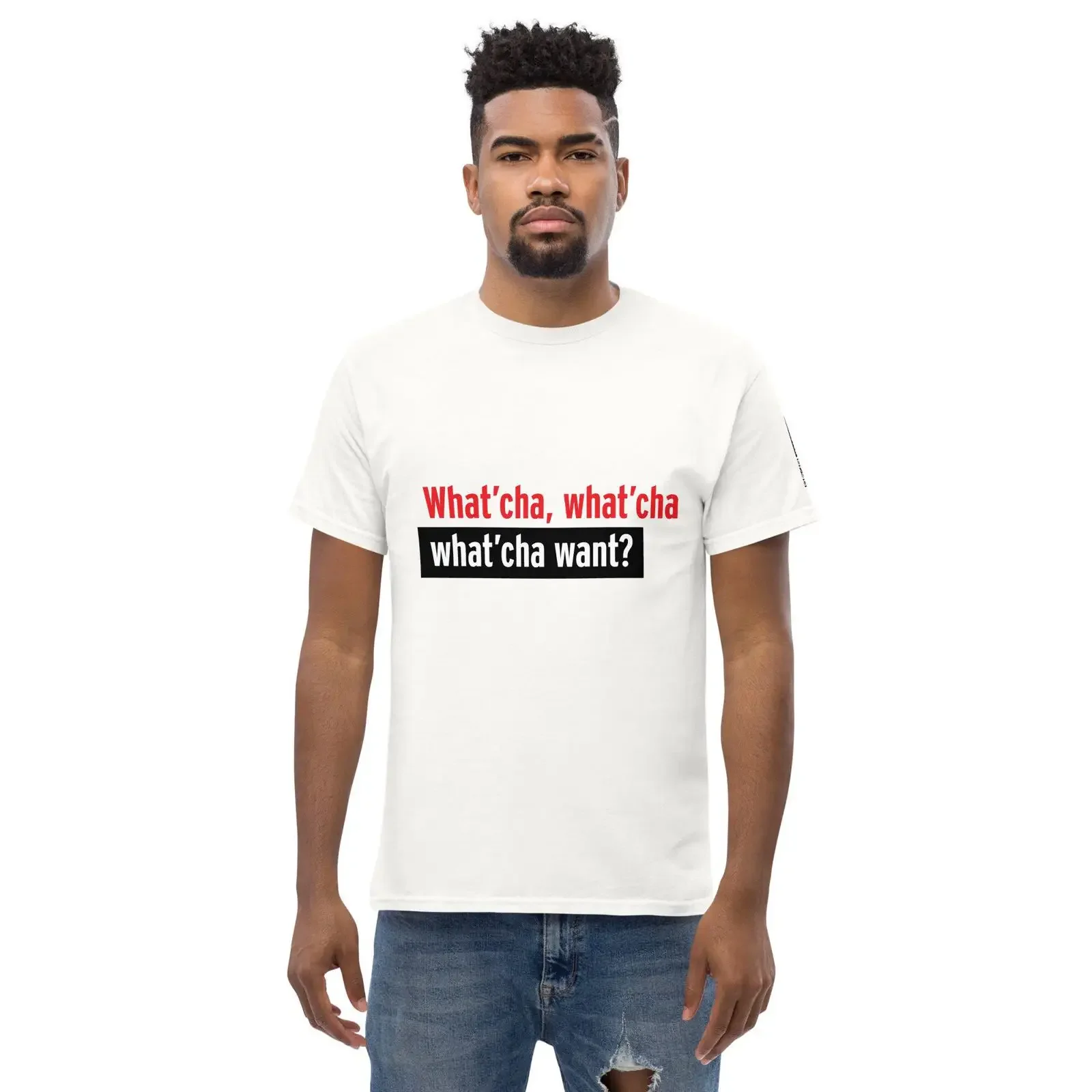 Whatcha want Hip hop lyrics t shirt vintage Washed Comfortable Top For Everyday Wear Stretched Stylish designer clothes homme