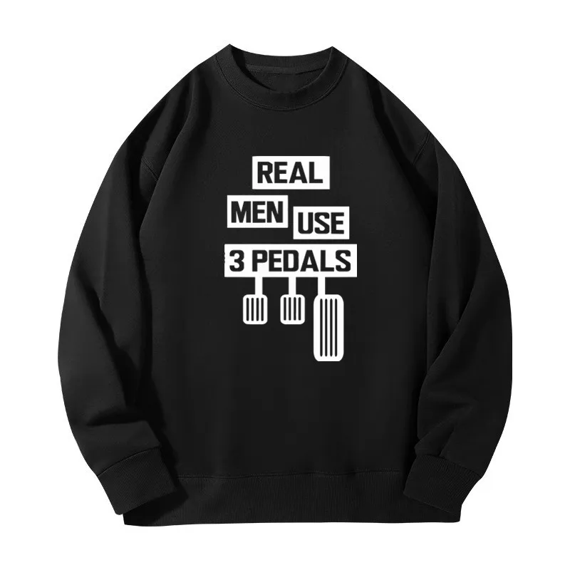 Real Men Use 3 Pedals Printed Sweatshirts For Men Women Pullover Long Sleeve Round Neck Sportswear Streetwear