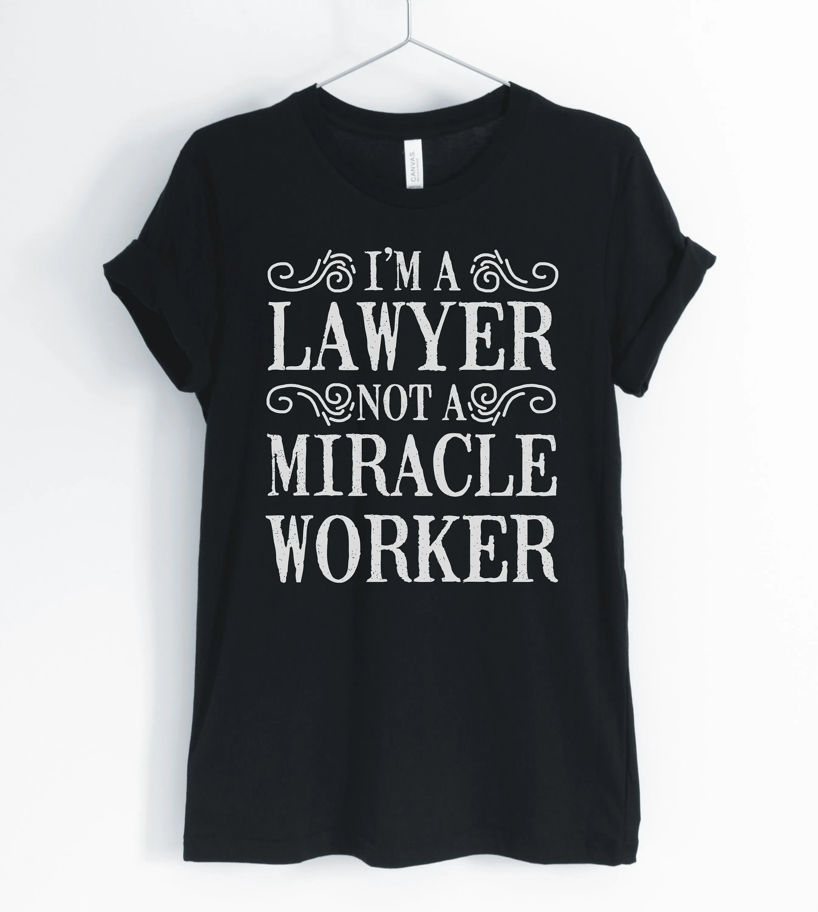 Eu sou um advogado, não milagre trabalhador camiseta litigator advogado vida engraçado feminino