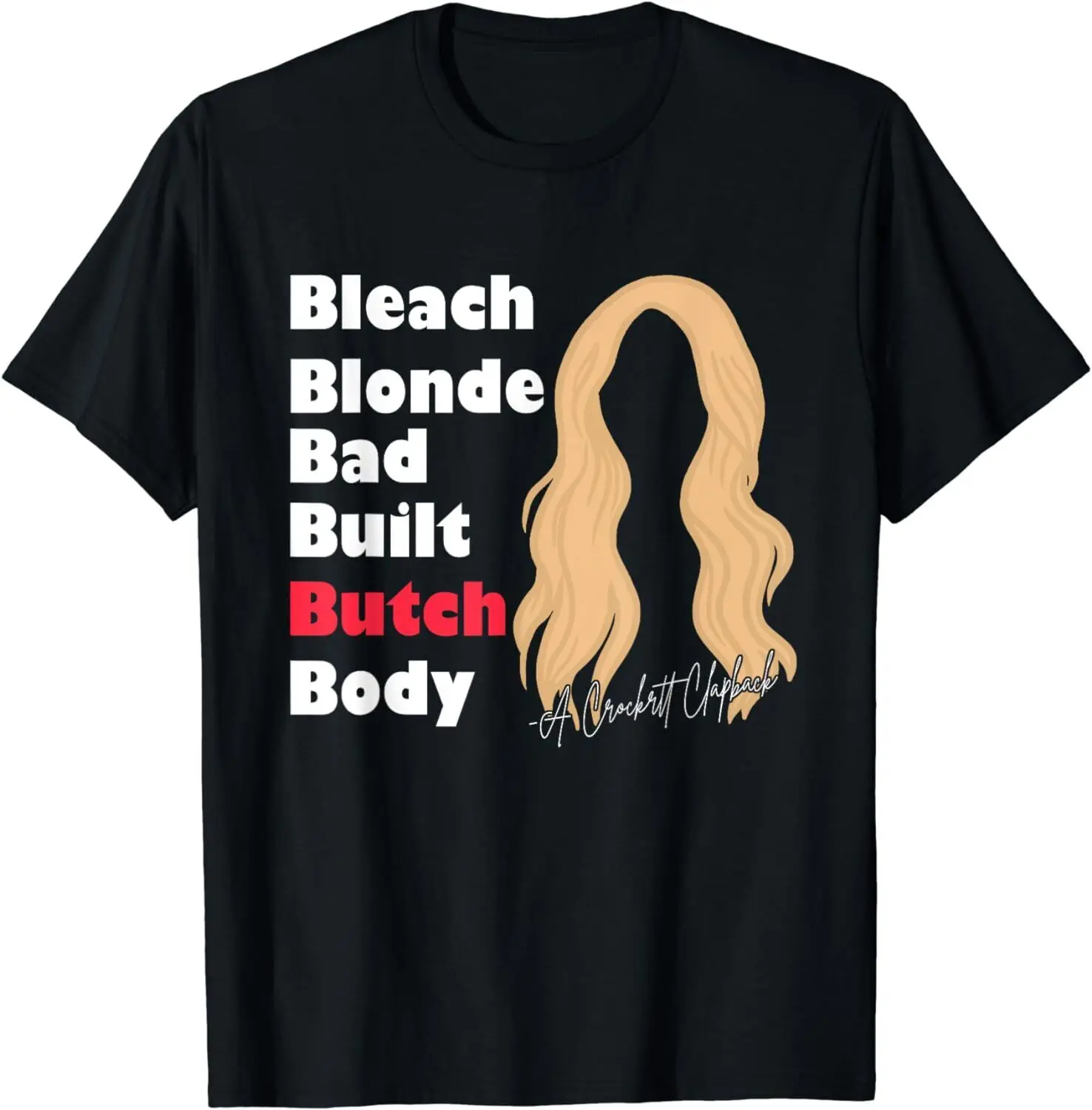 Bleach Blonde Bad Built Butch Body Funny Unisex T-Shirt