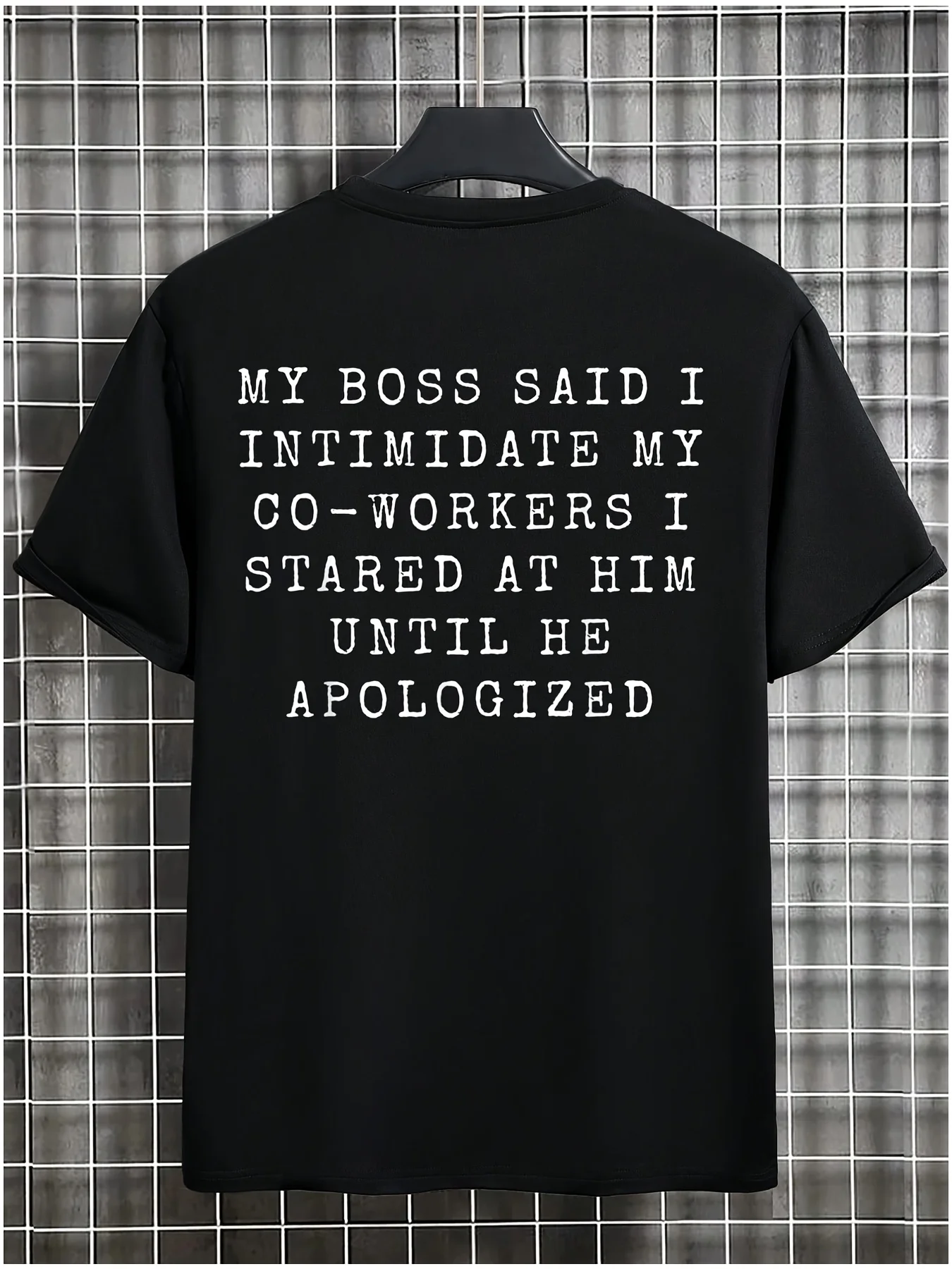 Men'S Fashion Quotes - My boss said I scared my