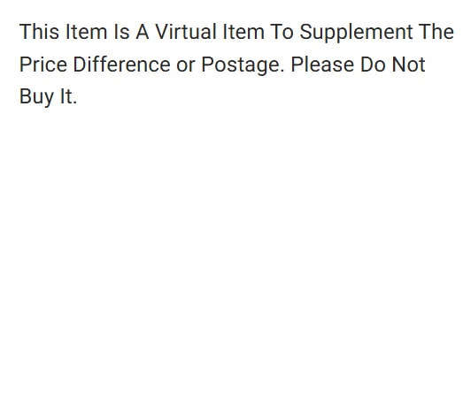 

This Item Is A Virtual Item To Supplement The Price Difference or Postage.