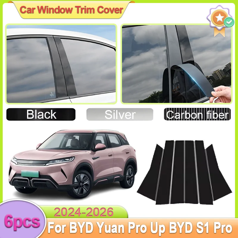 For BYD Yuan Pro Up BYD S1 Pro 2024 2025 2026 6pcs Window Trim Covers Pillar Stickers Black Silver Carbon Fiber Car Accessories