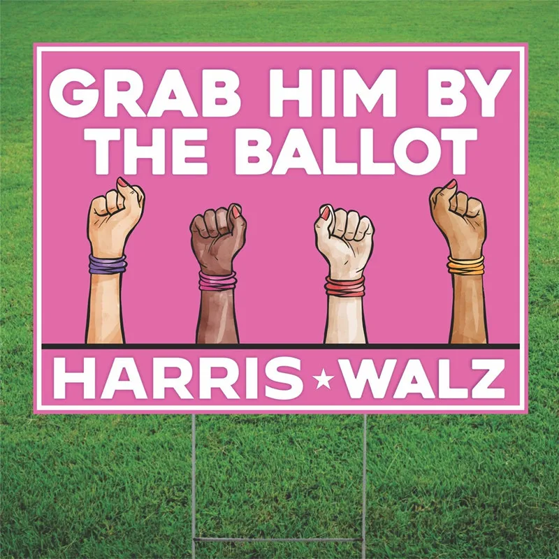 Grab Him By The Ballot - Kamala Harris - Tim Walz for president -Custom Acrylic Yard Lawn Sign With Stand 24