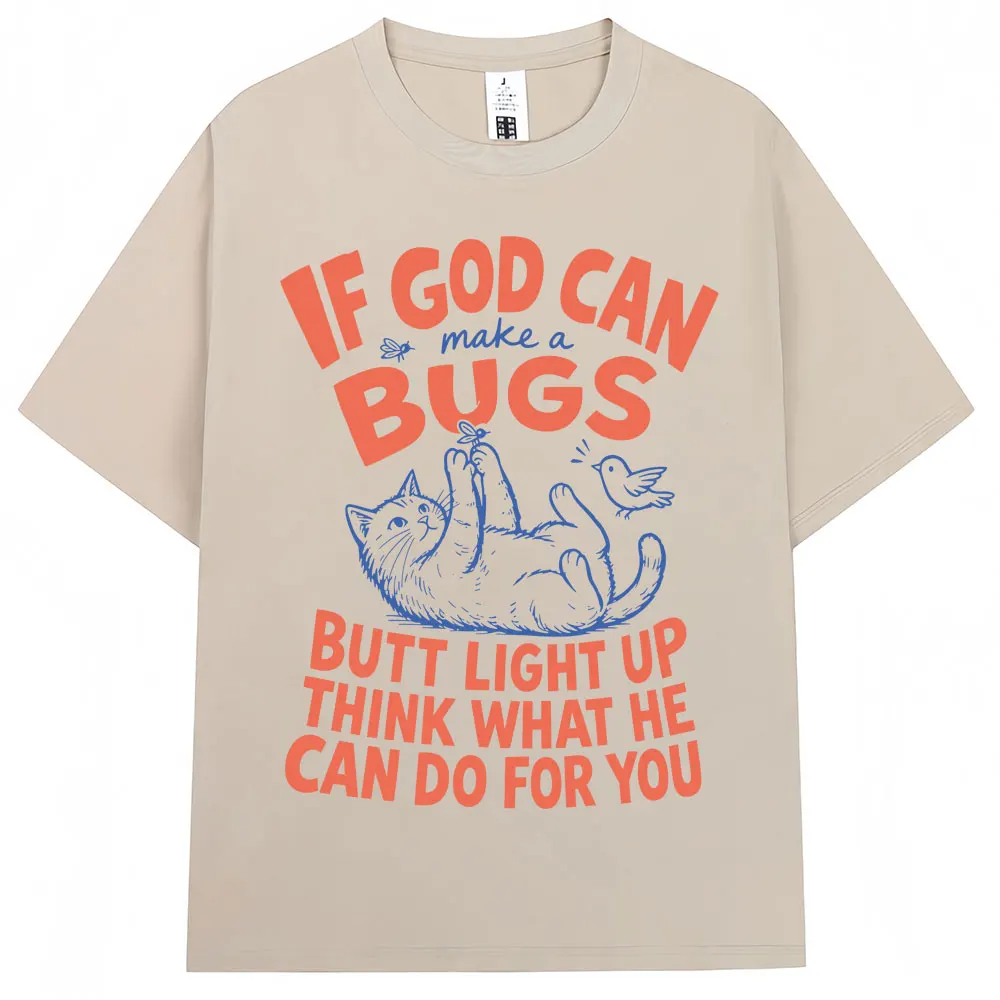 Funny Christian Cat T Shirt If God Can Make A Bug's Butt Light Up Humor T-shirts Men Women Oversized Cotton T Shirts Streetwear