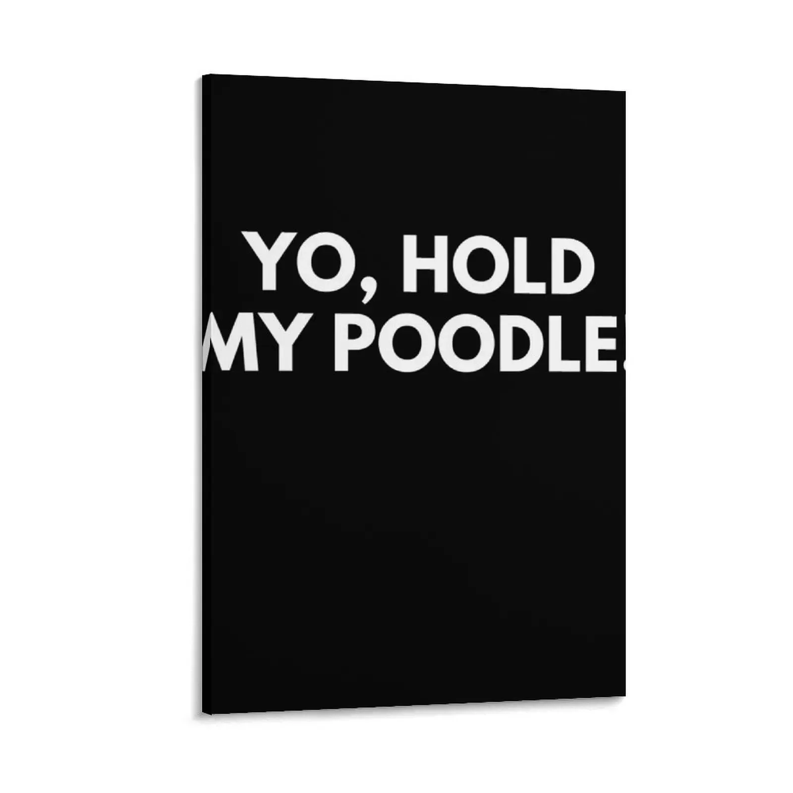 

Yo, Hold My Poodle - White Chicks Canvas Painting office decoration poster anime Paintings on the wall
