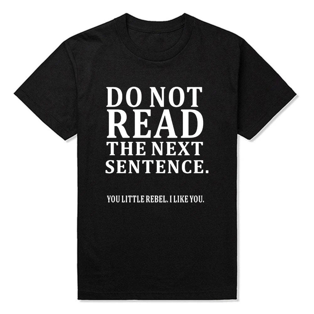 Summer Funny Do Not Read The Next Sentence T Shirts Boy Joke GIFT T-shirts Fashion Harajuku Casual Vintage T Shirt Streetwear