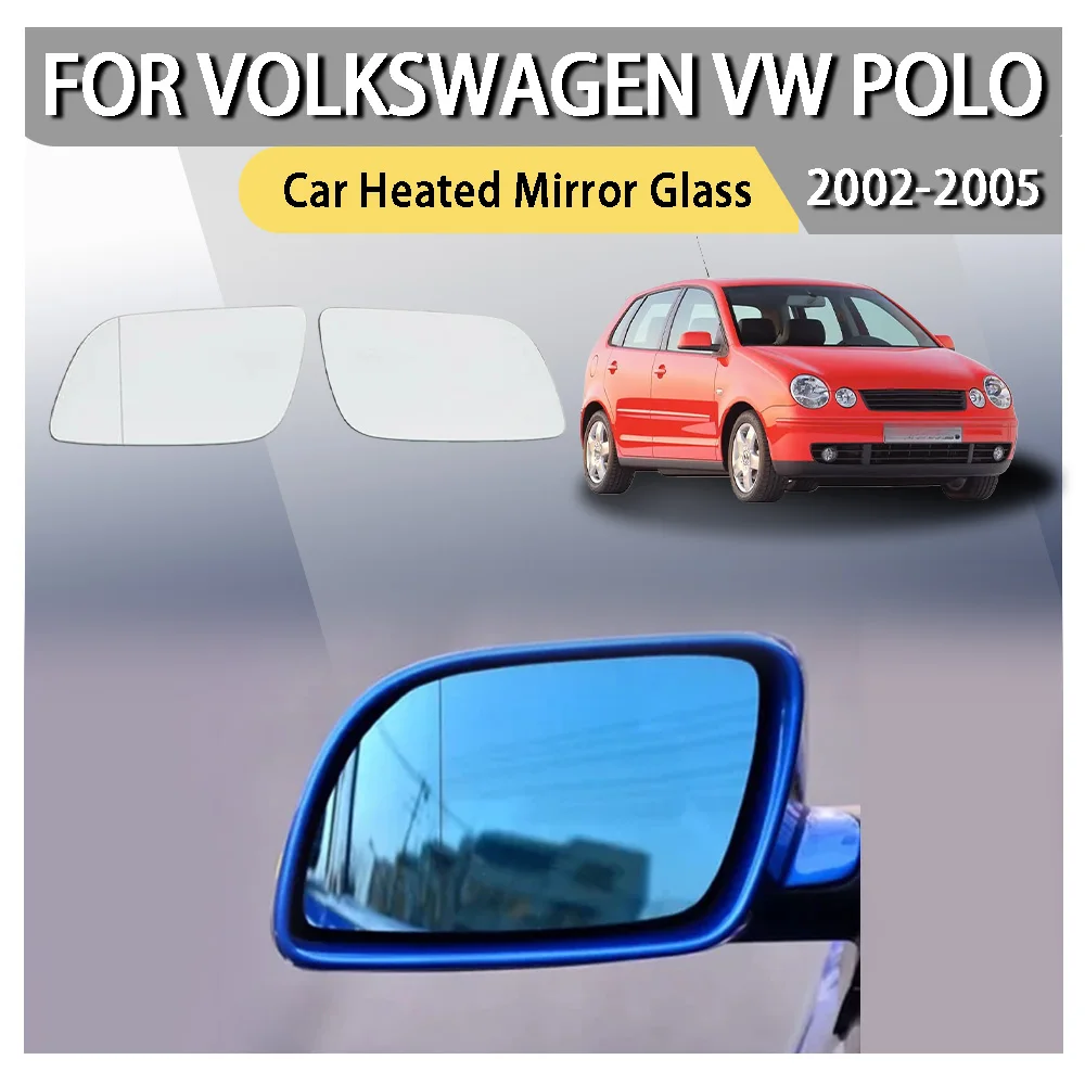 

Car Heated Mirror Glass For Volkswagen VW Polo 2002 2003 2004 2005 Mirrors Lens Door Wing Rear View Mirror White Glass 1PCS