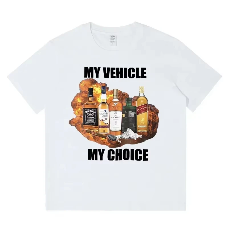 My Vehicle My Choice Funny Meme T Shirt Drunk Driving Fashion Short Sleeve Women Men Tee Cheap Clothing with Free Shipping