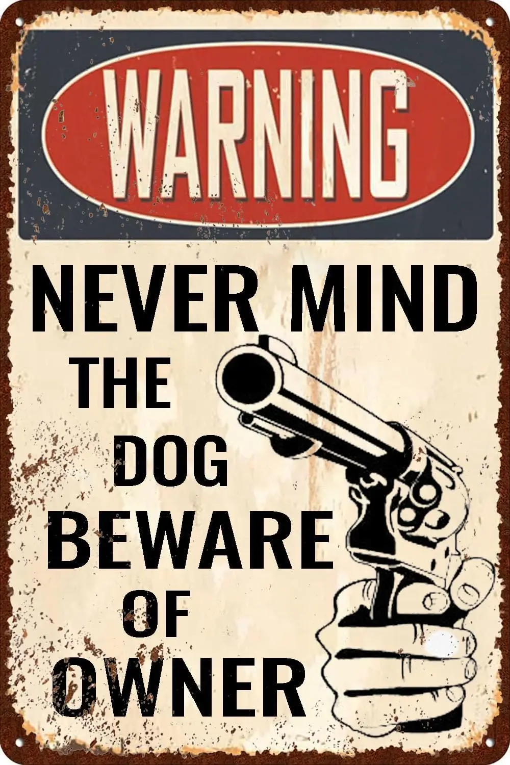 Metal Tin Signs Warning Never Mind The Dog Beware of Owner Guns Sign Art Decor Tin Safety Signs Reto Vintage Signs 8X12 Inch