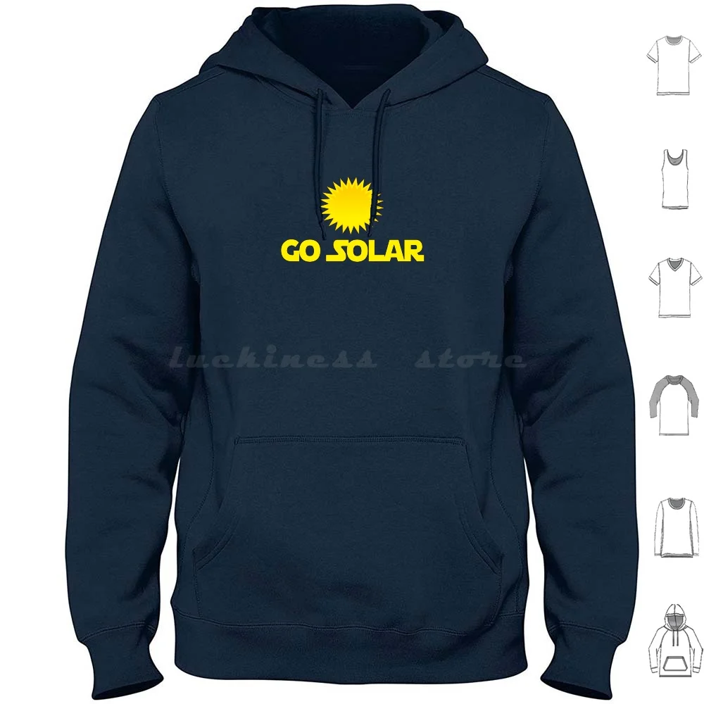 Go Solar Power Hoodie cotton Long Sleeve Go Solar Go Solar Solar Power Power Energy Pv Photovoltaic Cells Module Install