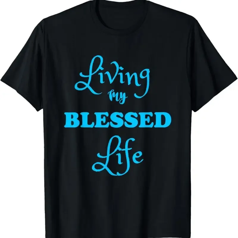 Living My Blessed Life Christian T Shirt