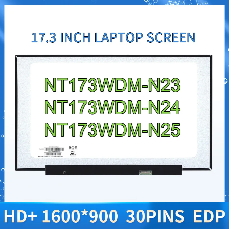 

NT173WDM-N25 Fit NT173WDM-N24 NT173WDM-N23 B173RTN03.0 B173RTN03.1 17.3" HD+ Laptop LCD Screen Matrix Panel 1600x900 EDP 30Pin