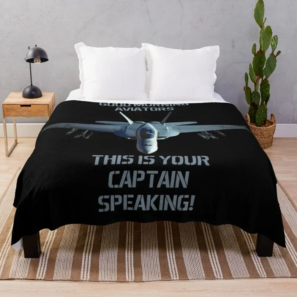 

F-18 Super Hornet Good Morning Aviators This is your Captain speaking Maverick Throw Blanket Bed linens Flannel Fabric Blankets