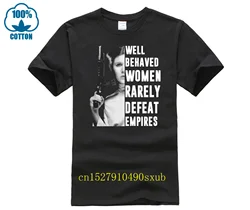 Hot man t-shirt Princess Leia well behaved women rarely defeat empires shirt woman shirt