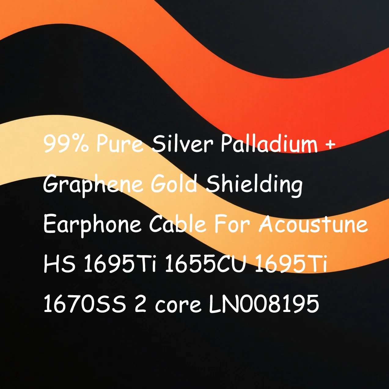 99% Pure Silver Palladium + Graphene Gold Shielding Earphone Cable For Acoustune HS 1695Ti 1655CU 1695Ti 1670SS 2 core LN008195