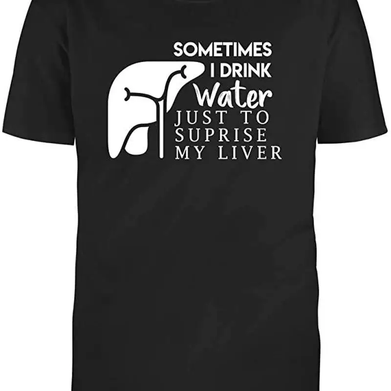 Camiseta de media manga para hombre, a veces bebo agua, solo para transensar mi hígado