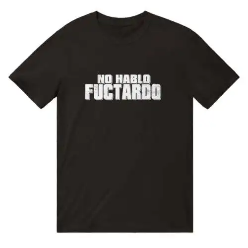 No Hablo Fucktardo T-shirt