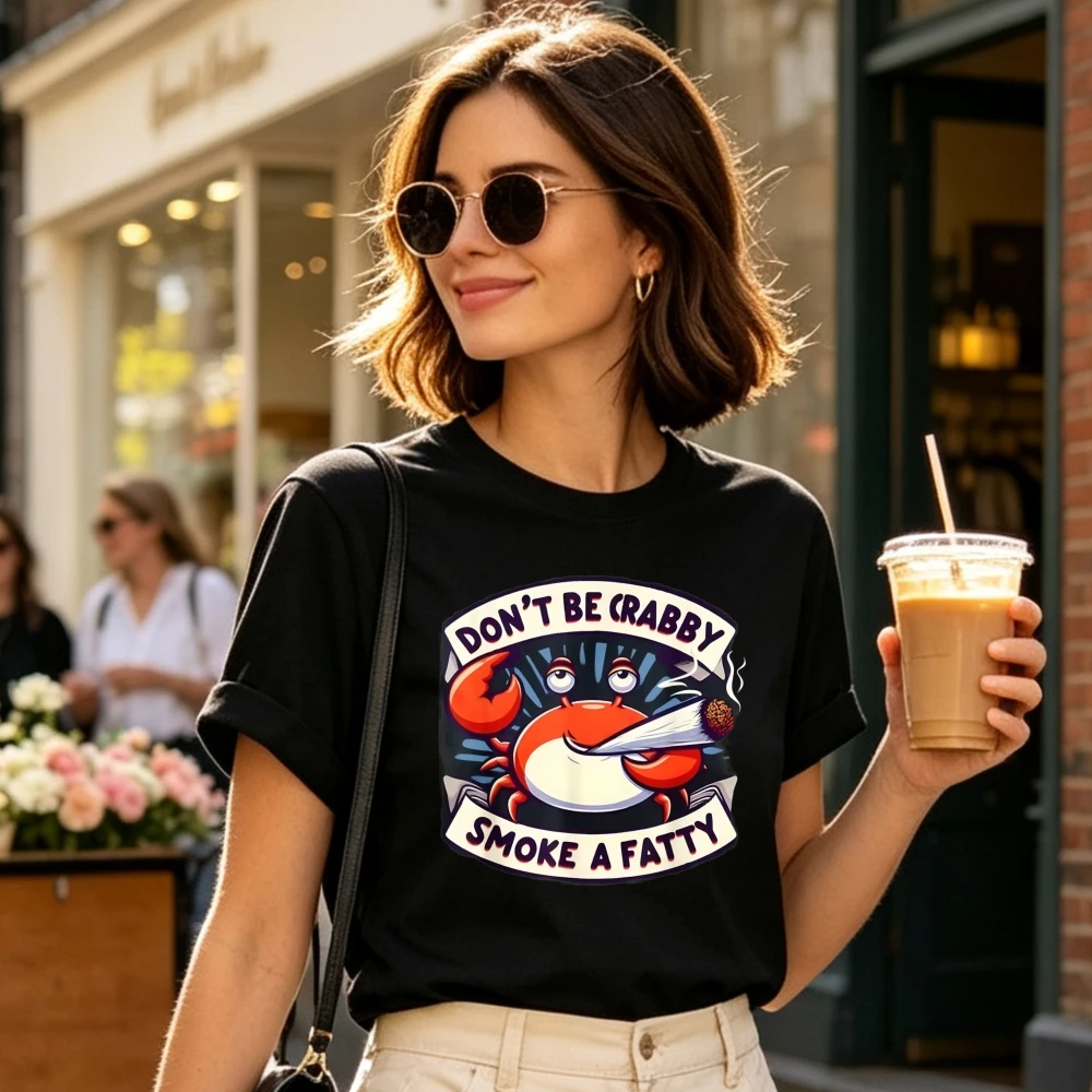 Don'T Be Crabby Smoke A Fatty T-Shirt Same Style Unisex Summer Tee Short-Sleeved Printed T-Shirt Pure Casual Graphic Hipster Top