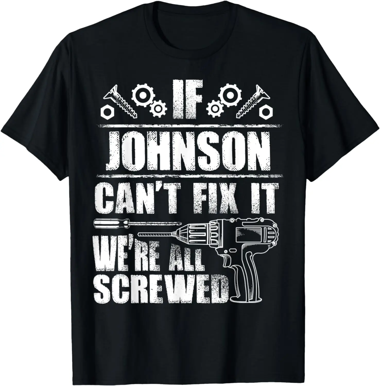 

JOHNSON Gift Name Fix It Funny Birthday Personalized Dad T-Shirt