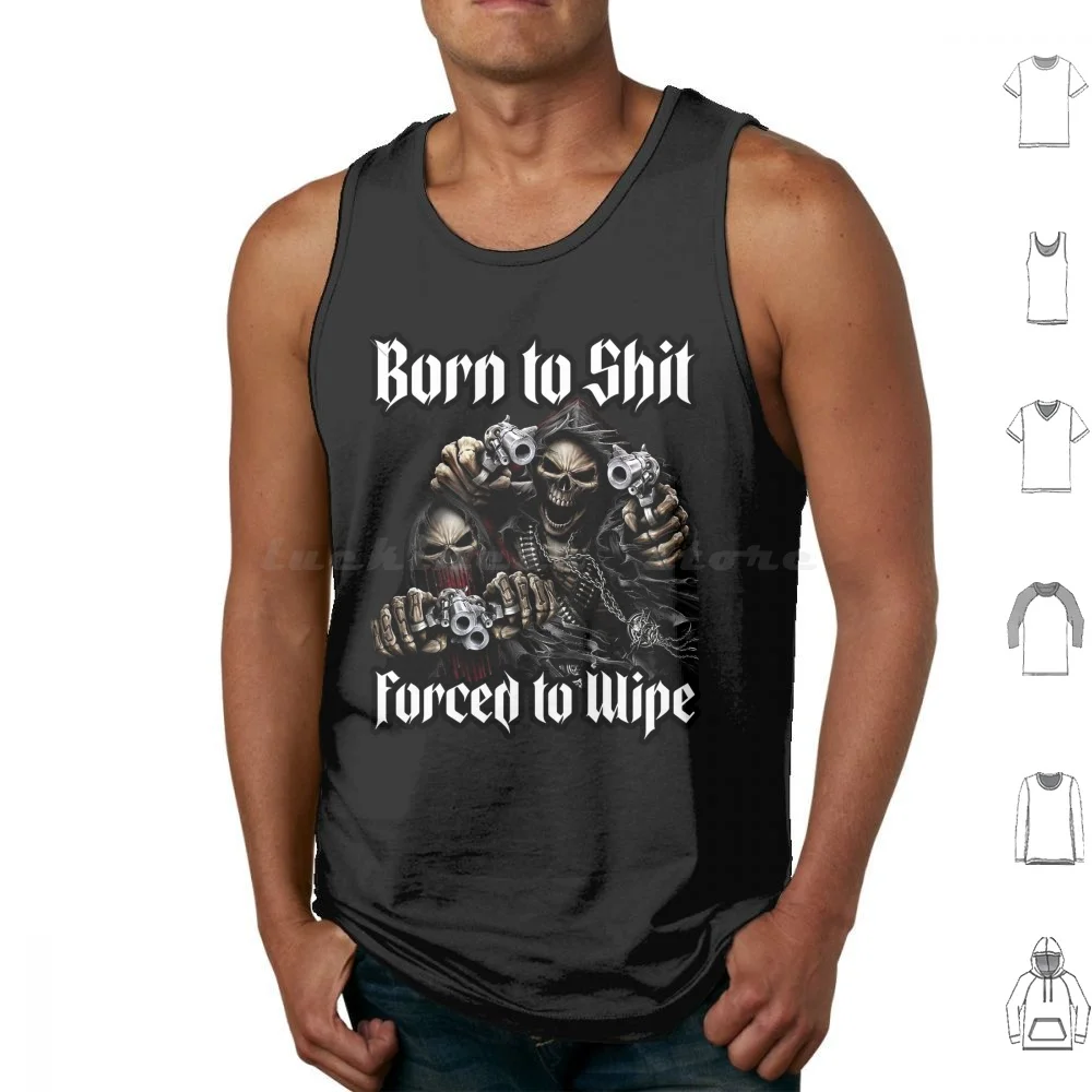 Born To Shit Forced To Wipe Meme Badass Skeletons With Guns Tank Tops Vest Sleeveless Born To Shit Forced To Wipe Born To Shit