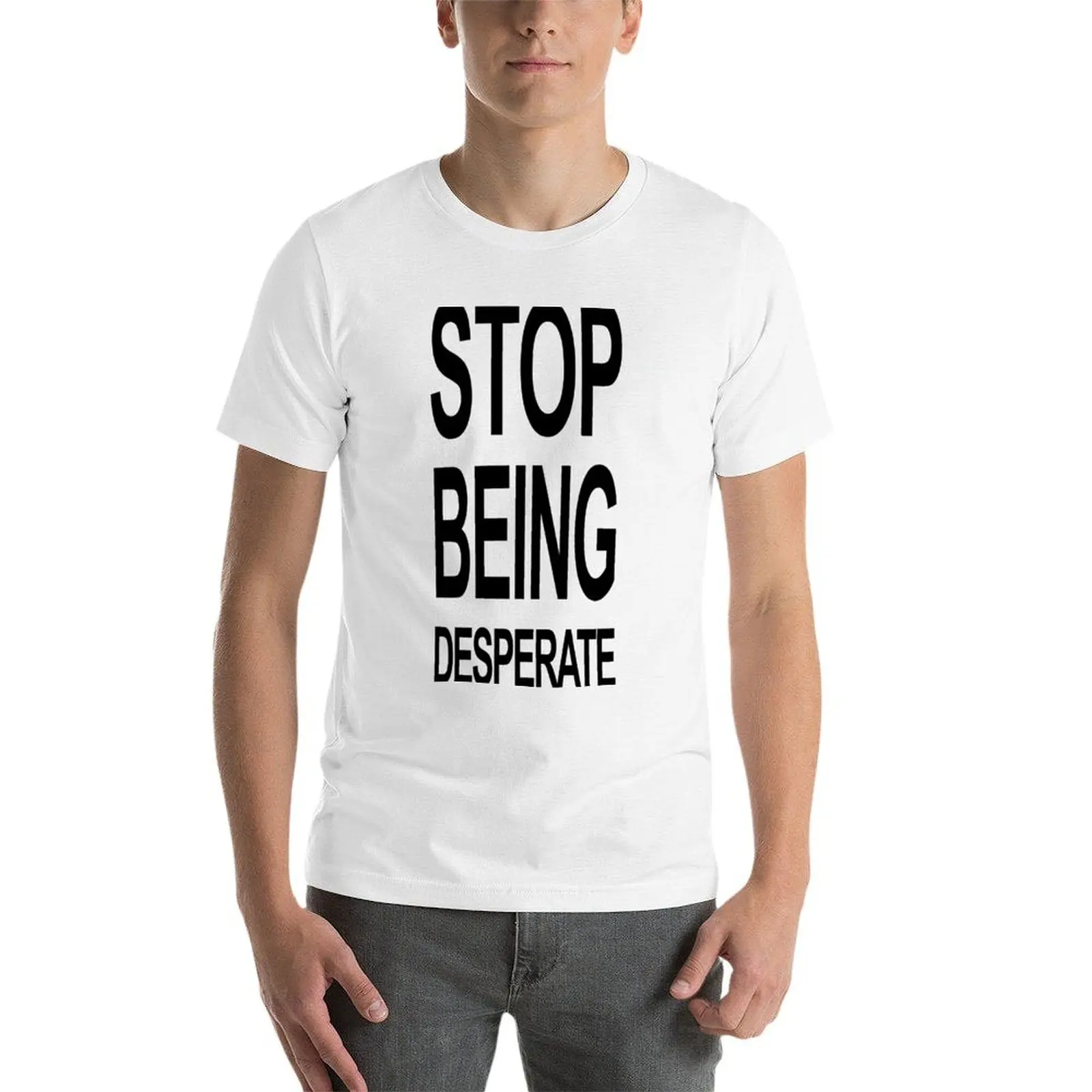 تي شيرت Stop Being Desperate تي شيرت قطن 100% تي شيرت رجالي جرافيك أساسي تي شيرت تي شيرت #4