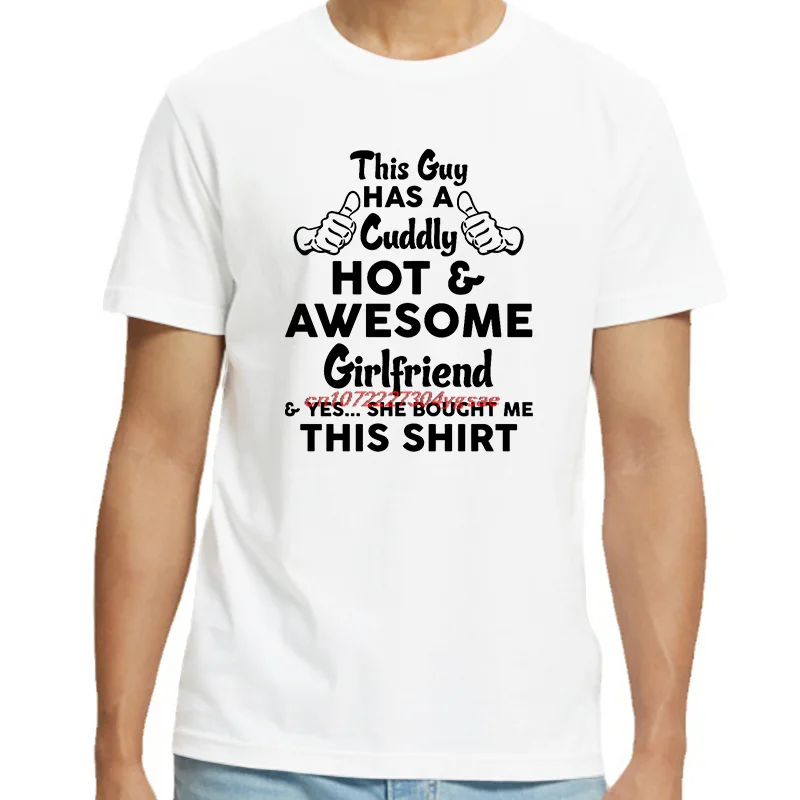 Funny New Shirts And T-Shirts This Guy Has A Cuddly Hot Awesome Girlfriend Fashion Cotton Tees Tops Unisex O-Neck Print T Shirt