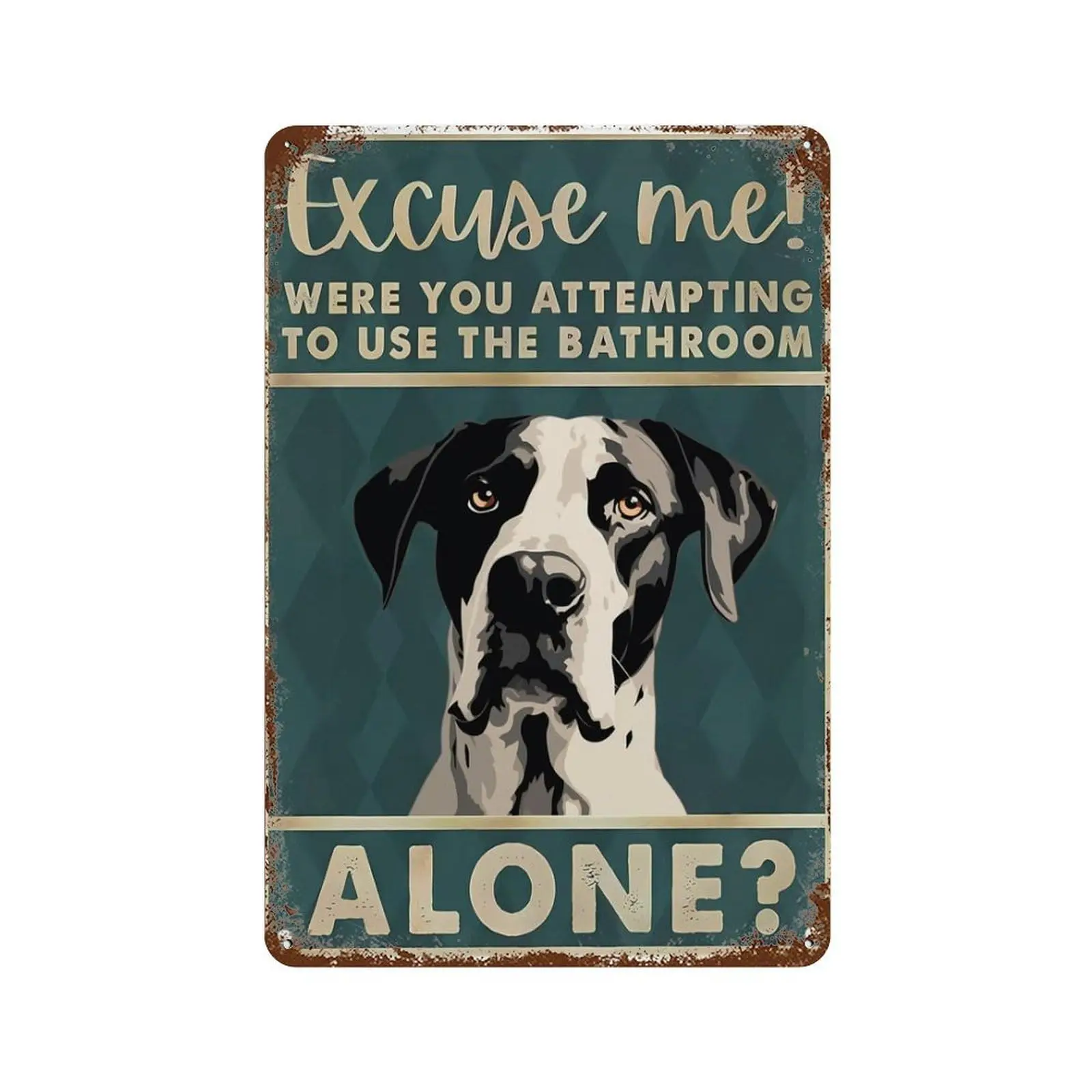 Rustic Retro Metal Tin Sign Great Dane Dog Excuse Me Were You Attempting To Use The Bathroom Alone Vintage Metal Sign Plaque Man