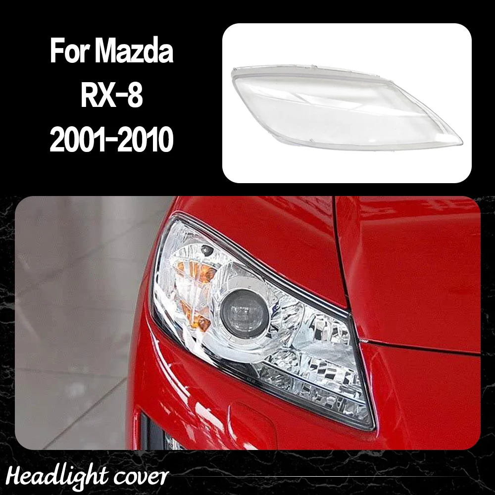 

Headlight Cover For Mazda RX-8 2001 2002 2003 2004 2005 2006 - 2010 Transparent Headlamp Lens Plexiglass Lampshade Housing