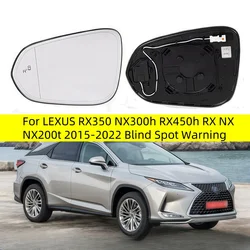 For LEXUS RX350 NX300h RX450h RX NX NX200t 2015-2022 Blind Spot Warning Wing Rearview heated mirrors Heated side Mirror Glass