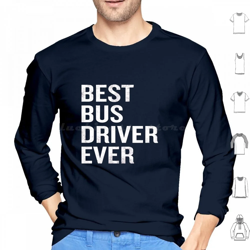 Best Bus Driver Ever Funny School Driving Gift Hoodies Long Sleeve Cool Awesome Funny Hilarious Humor Phrase Saying