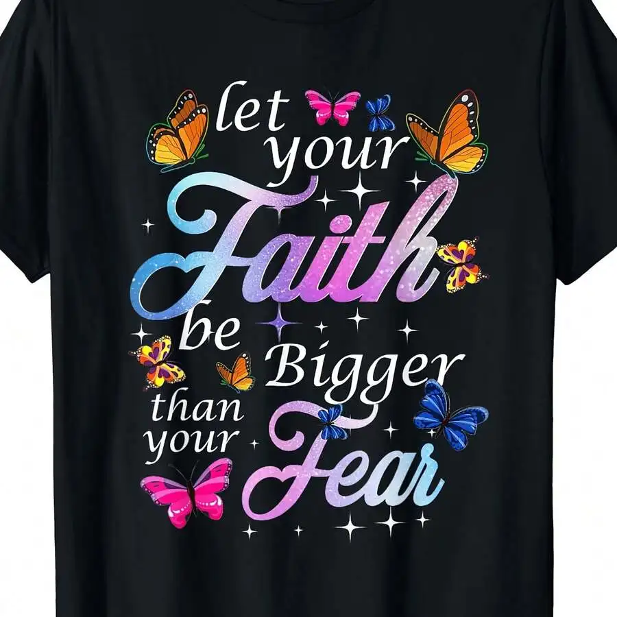 Let Faith Overcome Fear. Butterfly Art Religious T-Shirt,Regular Fit, Suitable As A Gift Or A Perfect Gift For A Loved One.