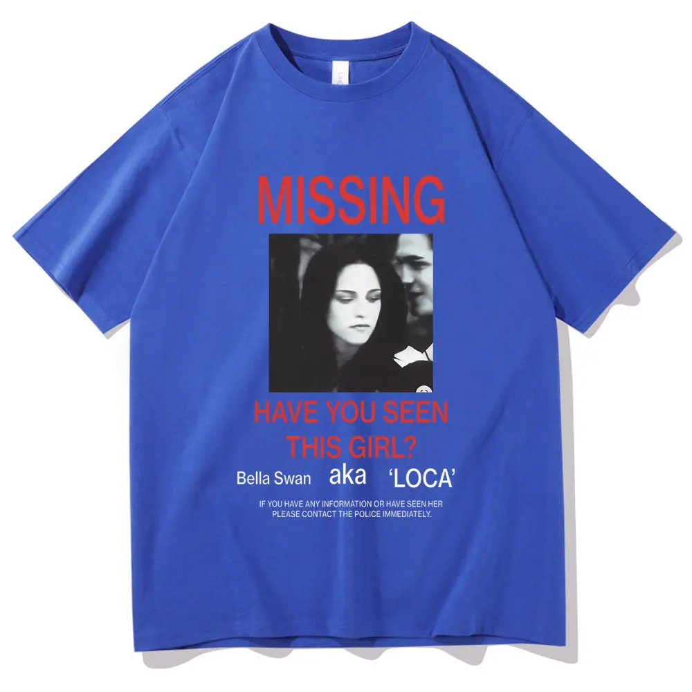 Missing Have You Seen This Girl Bella Swan Tshirt Male Twilight Edward Cullen Robert Pattinson T-shirt Men Fashion Casual Tees