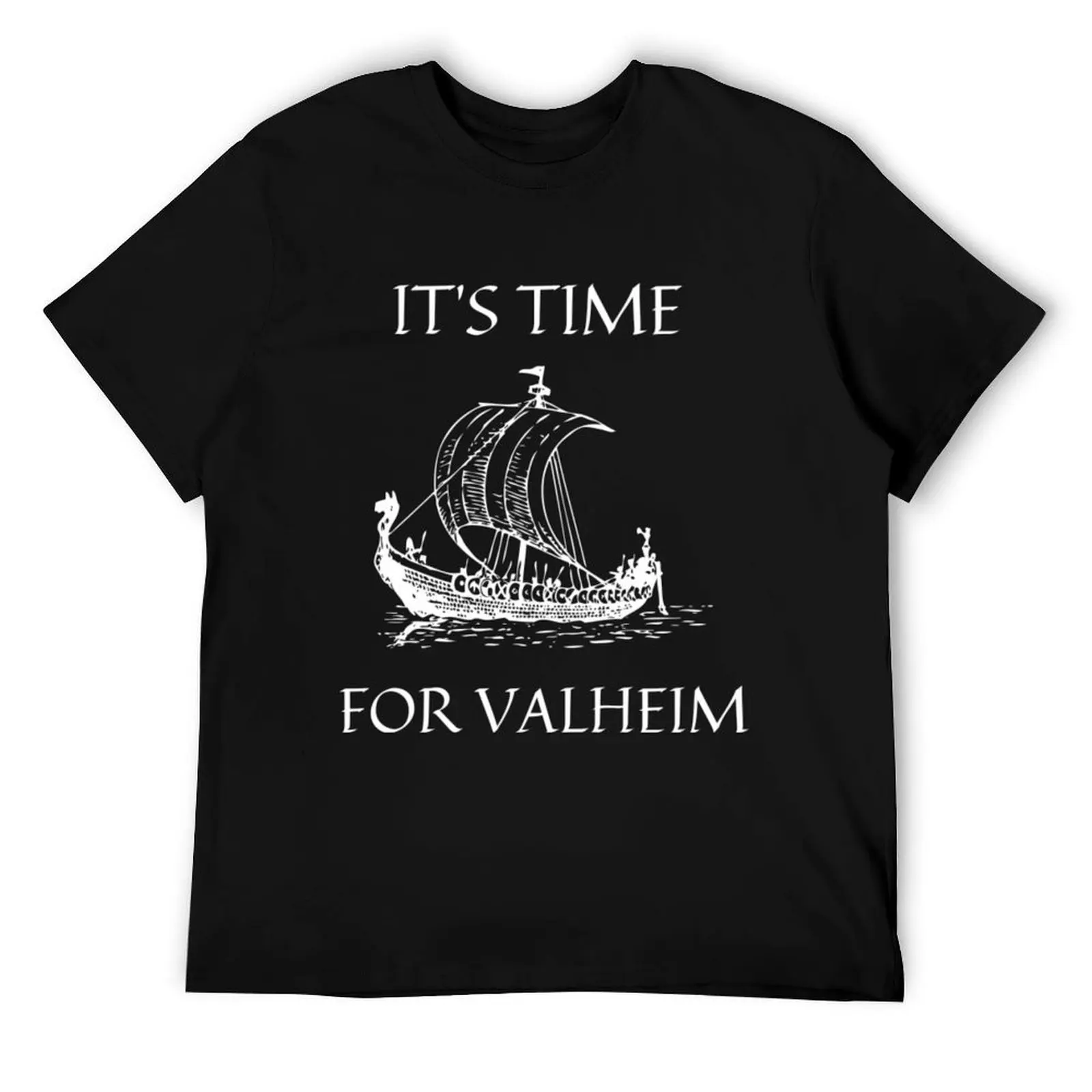 

It's Time For Valheim Sailing Boat T-Shirt cotton t shirts high quality printed t shirts for man T-Shirt