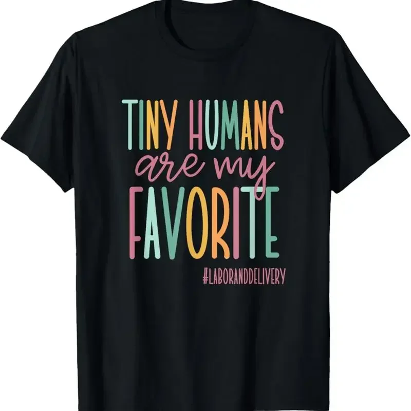 Tiny Humans Are My Favorite Labor And Delivery Nurse T Shirt