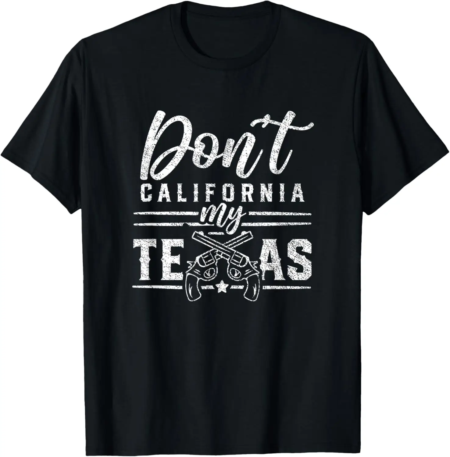 

Dont California My Texas Lover Texans Texan State T-Shirt
