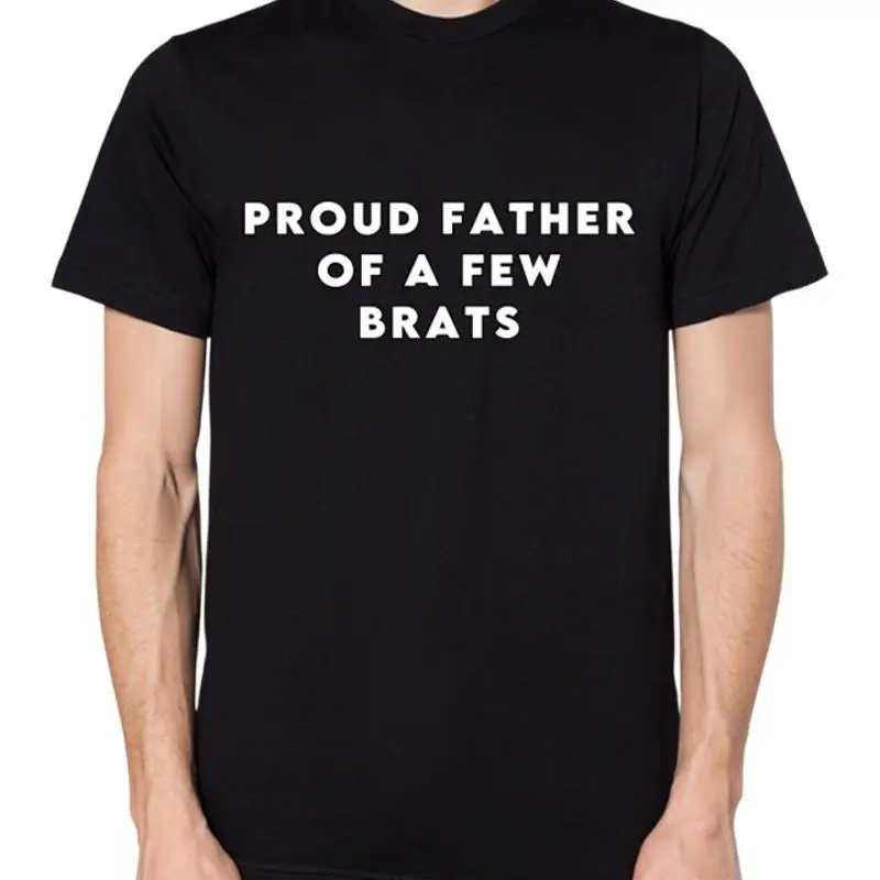 

Proud Father Of A Few Brats T Shirt Dad Daddy's Kids Mens Top