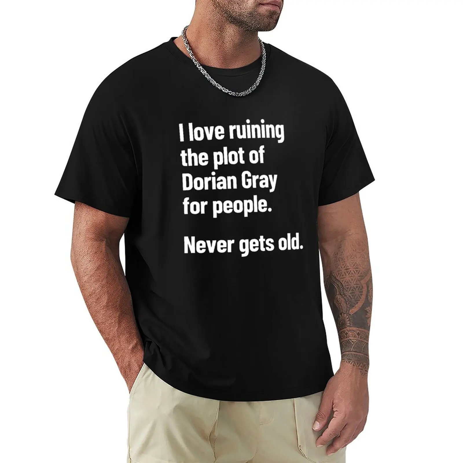 I Love Ruining The Plot Of Dorian Gray For People Never Gets Old T-Shirt Performance Workout Short Sleeve Tee