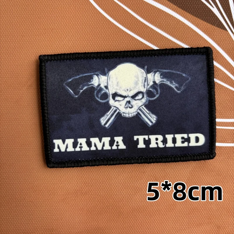 MAMA TRIED Skull Morale Tactical Patches America Inspirational Printed Hook&Loop Patch Military ARMY  Armband Backpack Stickers