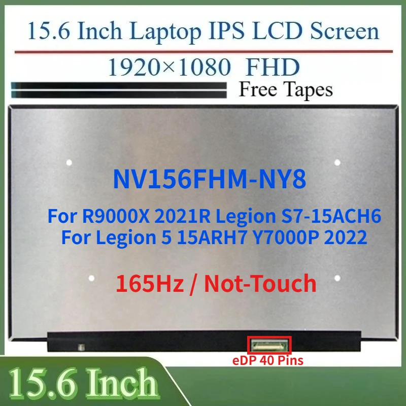 

15.6 Inch 165Hz LCD Screen NV156FHM-NY8 For R9000X 2021R Legion S7-15ACH6 Legion 5 15ARH7 Y7000P 2022 Display Matrix Panel