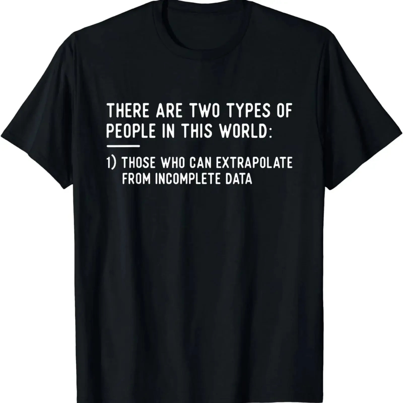 NEW Two Types Of People Funny Data Science Statistics Analyst T Shirt S 3XL vintage Washed Comfortable Slightly Stylish Unisex