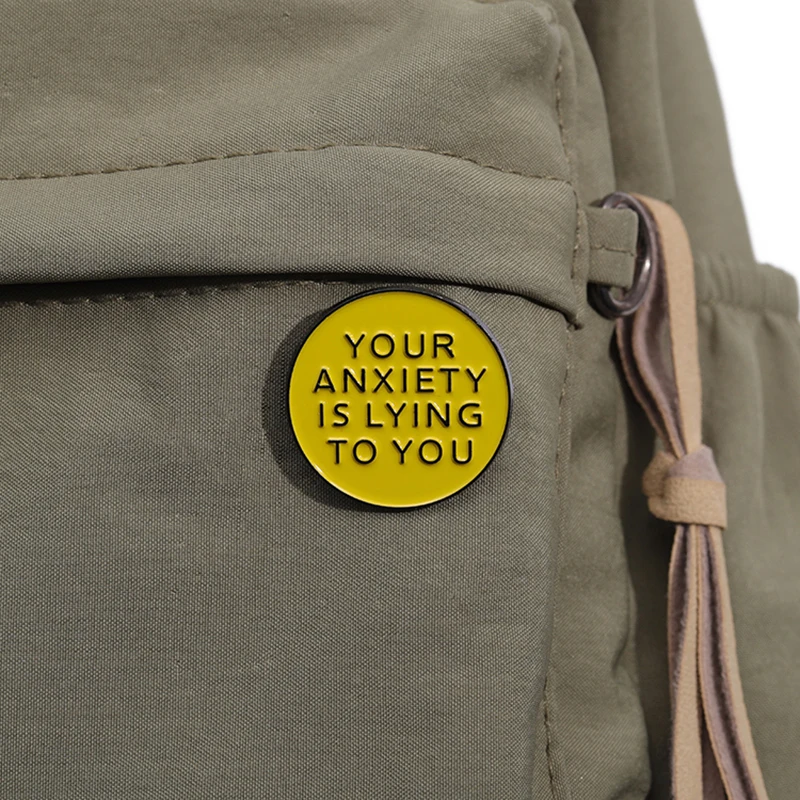 YOUR ANXIETY IS LYING TO YOU Enamel Pins Custom Brooches Lapel Badges Funny Quotes Jewelry Gift for Kids Friends