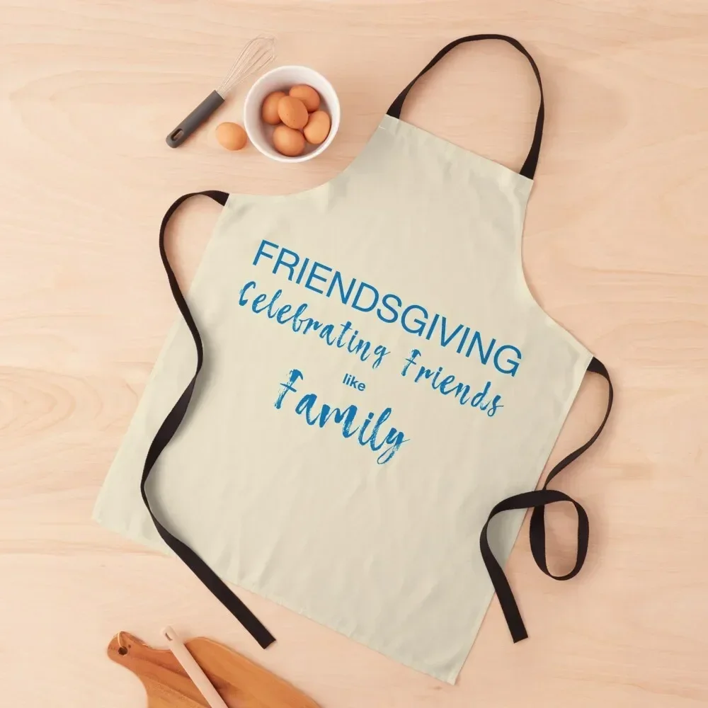 

Friendsgiving - Celebrating Friends like Family Apron Kitchen Items For Home Kitchen Man For Woman Women's Dresses Apron