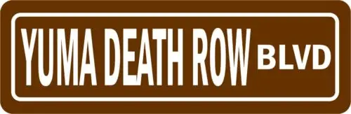 

YUMA DEATH ROW BLVD STREET SIGN ALL METAL Tin Sign 4 x 16 PRISON JAIL ART